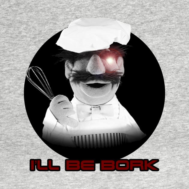 Muppets I'll Be Bork Swedish Chef by DemBoysTees